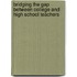 Bridging the Gap Between College and High School Teachers