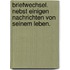 Briefwechsel. nebst einigen Nachrichten von seinem Leben.