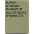 Bulletin - American Museum of Natural History (Volume 21)
