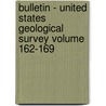 Bulletin - United States Geological Survey Volume 162-169 door Geological Survey