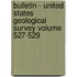 Bulletin - United States Geological Survey Volume 527-529