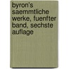 Byron's Saemmtliche Werke, fuenfter Band, sechste Auflage door George Gordon NoëL. Byron