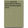 C. M. Wielands sämmtliche Werke, Dreiundzwanzigster Band by Christoph Martin Wieland