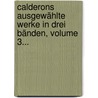 Calderons Ausgewählte Werke In Drei Bänden, Volume 3... door Pedro Calderon de la Barca