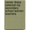 Career Dress Selection by Secondary School Women Teachers door Sophia Njeru