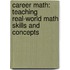 Career Math: Teaching Real-World Math Skills and Concepts