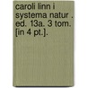 Caroli Linn I Systema Natur . Ed. 13a. 3 Tom. [in 4 Pt.]. door Sir John Murray