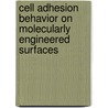 Cell adhesion behavior on molecularly engineered surfaces door Ning Cai