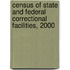 Census of State and Federal Correctional Facilities, 2000