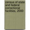 Census of State and Federal Correctional Facilities, 2000 door Jennider C. Karberg
