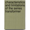 Characteristics and Limitations of the Series Transformer by Arvid Robert Anderson