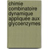 Chimie combinatoire dynamique appliquée aux glycoenzymes door Sandrine Zameo