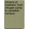 Citizens Of Nowhere: From Refugee Camp To Canadian Campus door Debi Goodwin