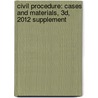 Civil Procedure: Cases and Materials, 3D, 2012 Supplement door Michael G. Collins