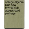 College Algebra Plus New Mymathlab -- Access Card Package door Robert F. Blitzer