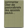 Commentar Über Die Pastoralbriefe Des Apostels Paulus... by Martin Joseph Mack