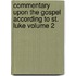 Commentary Upon the Gospel According to St. Luke Volume 2