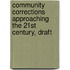 Community Corrections Approaching the 21st Century, Draft