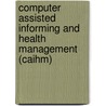 Computer Assisted Informing And Health Management (caihm) by Michael Hägele