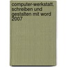 Computer-Werkstatt. Schreiben und Gestalten mit Word 2007 door Hermann Josef Winzen