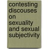 Contesting Discouses on Sexuality and Sexual Subjectivity door Dwi Rubiyanti Kholifah