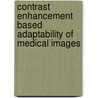 Contrast Enhancement Based Adaptability of Medical Images by Sonia Goyal