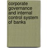 Corporate Governance and Internal Control System of Banks door Marco Perrone