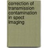 Correction Of Transmission Contamination In Spect Imaging