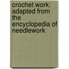 Crochet Work: Adapted from the Encyclopedia of Needlework door Therese De Dillmont