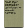 Cross Layer Optimization Techniques for Wireless Networks by Shahbaz Khan