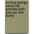 Curious George Saves His Pennies [With Pop-Out Coin Bank]