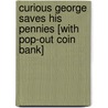 Curious George Saves His Pennies [With Pop-Out Coin Bank] door Monica Perez