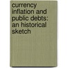 Currency Inflation And Public Debts: An Historical Sketch door Edwin Robert Anderson Seligman