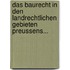 Das Baurecht In Den Landrechtlichen Gebieten Preussens...