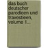 Das Buch Deutscher Parodieen Und Travestieen, Volume 1...