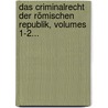 Das Criminalrecht Der Römischen Republik, Volumes 1-2... by August Wilhelm Zumpt