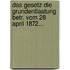Das Gesetz Die Grundentlastung Betr. Vom 28 April 1872...
