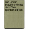 Das Kind in Brauch Und Sitte Der Völker (German Edition) door Heinrich Ploss Hermann