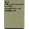 Das Leib-Seele-Problem und die Metaphysik des Materiellen door Bernd Waß