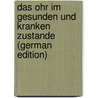 Das Ohr Im Gesunden Und Kranken Zustande (German Edition) door Brunner Gustav