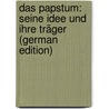 Das Papstum: Seine Idee Und Ihre Träger (German Edition) by Kruger Gustav