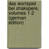 Das Wortspiel Bei Shakspere, Volumes 1-2 (German Edition) door Wurth Leopold