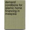 Demand Conditions for Islamic Home Financing in Malaysia: door Eleena Masnee Abdul Samad