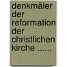 Denkmäler Der Reformation Der Christlichen Kirche ...... door Heinrich Gottlieb Kreussler