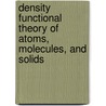 Density Functional Theory of Atoms, Molecules, and Solids door Jianmin Tao