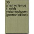 Der Anachronismus in Ovids Metamorphosen (German Edition)