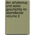 Der Atheismus Und Seine Geschichte Im Abendlande Volume 2