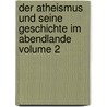 Der Atheismus Und Seine Geschichte Im Abendlande Volume 2 door Fritz Mauthner