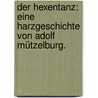Der Hexentanz: Eine Harzgeschichte von Adolf Mützelburg. door Adolf Mützelburg