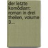 Der Letzte Komödiant: Roman In Drei Theilen, Volume 3...